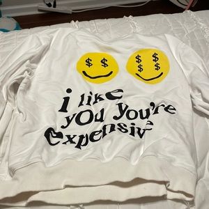 I like you you’re expensive Crewneck